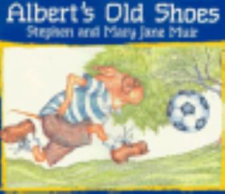 Alberts Old Shoes by Stephen Muir and Mary Jane Muir 1996, Paperback 