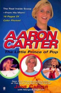 Aaron Carter The Little Prince of Pop The Real Inside Scoop from His 