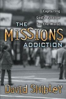 The Missions Addiction by David Shibley 2001, Paperback