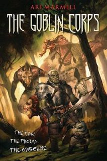 The Goblin Corps by Ari Marmell 2011, Paperback