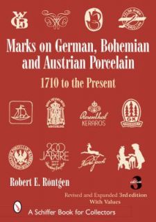Marks on German, Bohemian, and Austrian Porcelain 1710 to the Present 