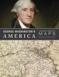   America  A Biography Through His Maps by Barnet Schecter