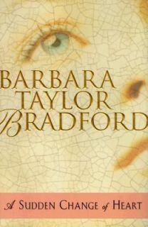 Sudden Change of Heart by Barbara Taylor Bradford 1999, Hardcover 