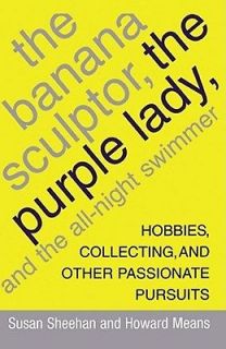 The Banana Sculptor, the Purple Lady, and the All Night Swimmer 