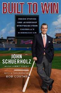Built to Win Inside Stories and Leadership Strategies from Baseballs 