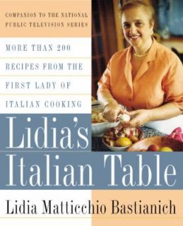 Lidias Italian Table More Than 200 Recipes from the First Lady of 