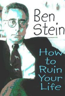 How to Ruin Your Life by Ben Stein 2002, Hardcover