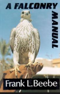 Falconry Manual by Frank Beebe 1984, Paperback