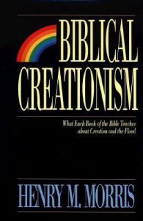 Biblical Creationism What Each Book of the Bible Teaches about 
