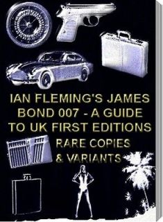 IAN FLEMING JAMES BOND 007 FIRST EDITION GUIDE TO RARE & VALUABLE 