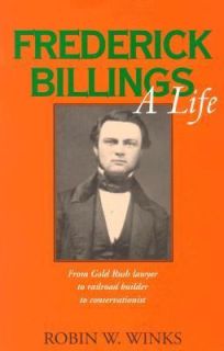 Frederick Billings A Life by Robin W. Winks 1998, Paperback