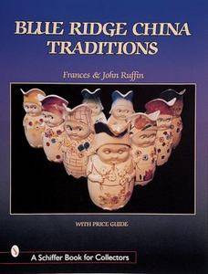Blue Ridge China Traditions by Frances Ruffin and John Ruffin 1999 