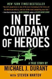 In the Company of Heroes A True Story of Black Hawk Pilot Michael 