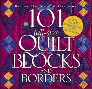 101 Full Size Quilt Blocks and Borders by Better Homes and Gardens 