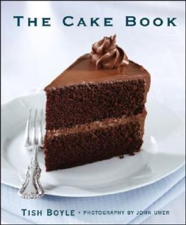 The Cake Book by Tish Boyle 2006, Hardcover
