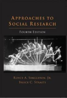 Approaches to Social Research by Bruce C. Straits and Royce A., Jr 