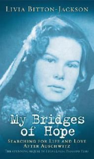 My Bridges of Hope Searching for Life and Love after Auschwitz by 