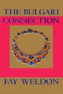 The Bulgari Connection by Fay Weldon 2001, Hardcover