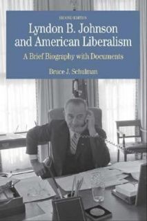 Lyndon B. Johnson and American Liberalism A Brief Biography with 