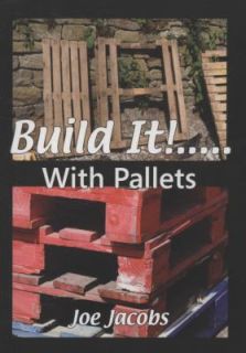 Build It with Pallets by Joe Jacobs 2009, Paperback