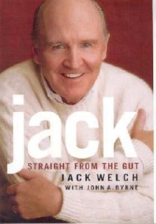 Jack Straight from the Gut by John A. Byrne and Jack W. Welch 2001 