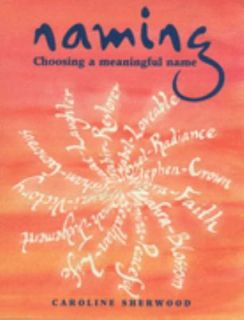   Choosing a Meaningful Name by Caroline Sherwood 1999, Paperback