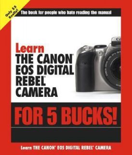 Learn the Canon EOS Digital Rebel Camera for 5 Bucks by Stephen 