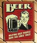 Beer Helping Ugly People FUNNY TIN SIGN garage bar vtg wall decor 