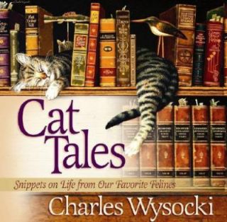 Cat Tales Snippets on Life from Our Favorite Felines by Charles 