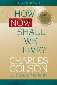 How Now Shall We Live by Charles Colson 2004, Paperback, Student 