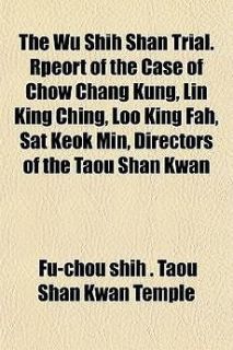 Wu Shih Shan Trial. Rpeort of the Case of Chow Chang Kung, L NEW