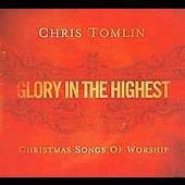 Glory in the Highest Christmas Songs by Chris Tomlin CD, Oct 2009, CMJ 