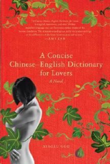 Concise Chinese English Dictionary for Lovers by Xiaolu Guo 2007 