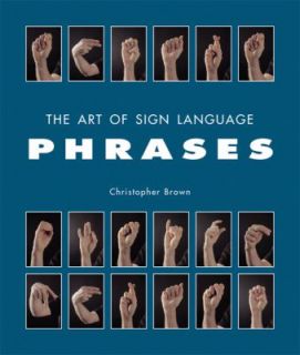   of Sign Language Phrases by Christopher Brown 2003, Hardcover