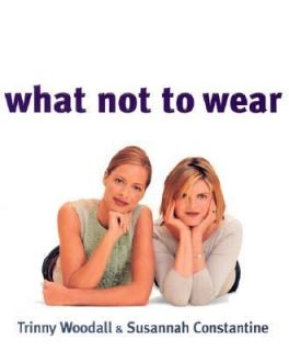   Wear by Trinny Woodall and Susannah Constantine 2003, Paperback