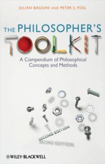 Philosophers Toolkit A Compendium of Philosophical Concepts and 