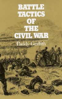 Battle Tactics of the Civil War by Paddy Griffith 1989, Hardcover 