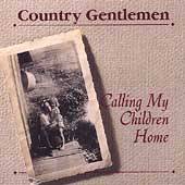 Calling My Children Home by Country Gentlemen The CD, Mar 2000, Rebel 