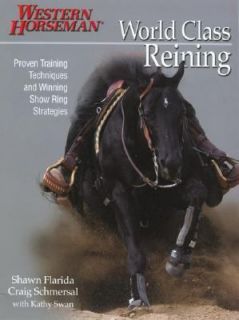 World Class Reining by Craig Schmersal and Shawn Flarida 2007 