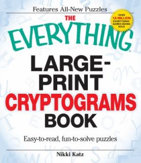 The Everything Large Print Cryptograms Book East to read, fun to solve 