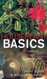 Houseplant Basics by Margret Crowther and David Squire 2002, Paperback 