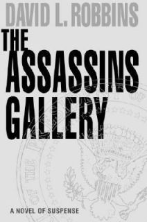 The Assassins Gallery by David L. Robbins 2006, Hardcover