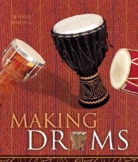 Making Drums by Dennis Waring 2006, Paperback