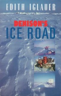 Denisons Ice Road by Edith Iglauer 2005, Paperback, Unabridged