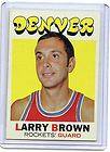 1971 72 TOPPS BASKETBALL #152 LARRY BROWN ROOKIE RC   DENVER NUGGETS