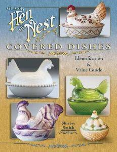Glass Hen on Nest Covered Dishes by Shirley Smith 2007, Hardcover 