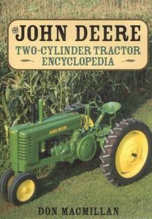 The John Deere Two Cylinder Tractor Encyclopedia The Complete Model by 