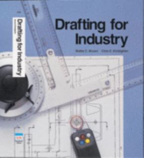 Drafting for Industry by Clois E. Kicklighter and Walter C. Brown 1995 