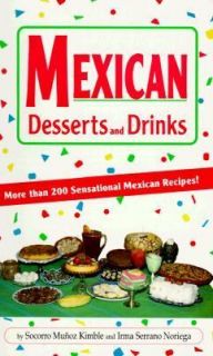 Mexican Desserts and Drinks The Sweet Side of Mexican Cooking by 