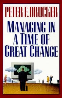   in a Time of Great Change by Peter F. Drucker 1995, Hardcover
